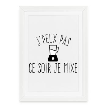 J'peux pas je mixe - Humour Cuisine Blender - Affiche encadrée (27 × 37 cm) - blanc - Devant