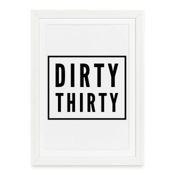 Dirty Thirty 30th Birthday - Framed poster (27 × 37 cm) - white - Front