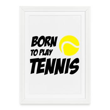 Born to play Tennis - Affiche encadrée (27 × 37 cm) - blanc - Devant