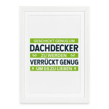 Geschickt & Verrückt – Dachdecker Statement Design - Gerahmtes Poster (27 × 37 cm) - Weiß - Vorne