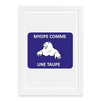 Myope comme une taupe - Affiche encadrée (27 × 37 cm) - blanc - Devant