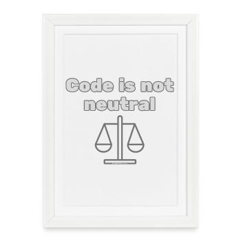 Code Is Not Neutral - Ethical Coder Statement - Framed poster (27 × 37 cm) - white - Front