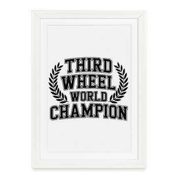 Third Wheel World Champion - Framed poster (27 × 37 cm) - white - Front