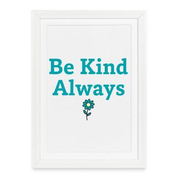 Be Kind Always Statement Saying - Framed poster (27 × 37 cm) - white - Front