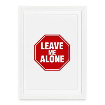 Laisse-moi tranquille Déclaration sur un panneau d’arrêt disant - Affiche encadrée (27 × 37 cm) - blanc - Devant