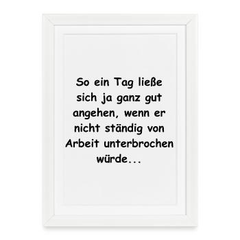 Arbeit nervt - Gerahmtes Poster (27 × 37 cm) - Weiß - Vorne