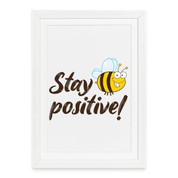 Stay positive Happy Bee Good Mood - Framed poster (27 × 37 cm) - white - Front