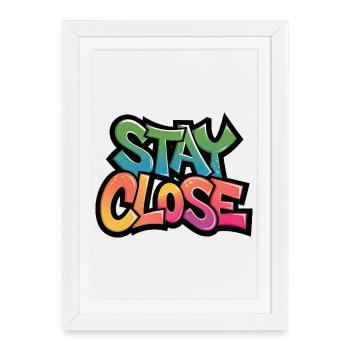 Stay Close Graffiti Typography - Framed poster (27 × 37 cm) - white - Front