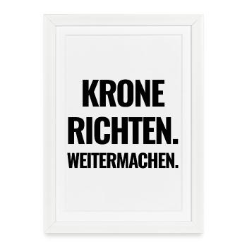 Krone Richten. Weitermachen. - Gerahmtes Poster (27 × 37 cm) - Weiß - Vorne