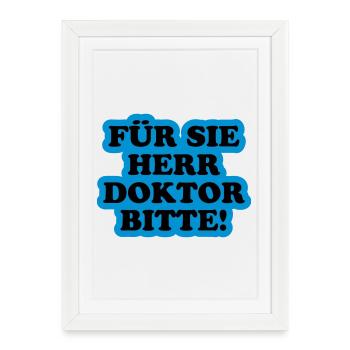 Für Sie Herr Doktor bitte | Promoviert - Affiche encadrée (27 × 37 cm) - blanc - Devant