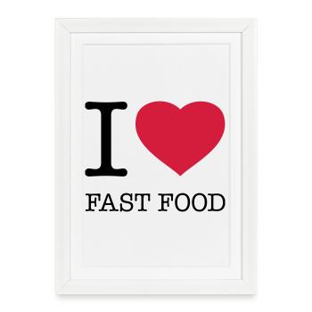 I LOVE FAST FOOD Foodie - Framed poster (27 × 37 cm) - white - Front