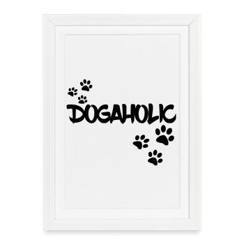 Dogaholic pour les amoureux des chiens. Amour de chien * - Affiche encadrée (27 × 37 cm) - blanc - Devant