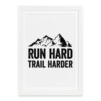 Run Hard. Trail Harder. - Framed poster (27 × 37 cm) - white - Front