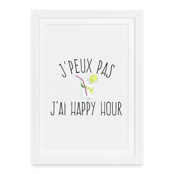 J'peux pas j'ai happy hour  - Affiche encadrée (27 × 37 cm) - blanc - Devant