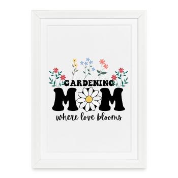 Gardening Mom Where Love Blooms, Mother's day - Framed poster (27 × 37 cm) - white - Front