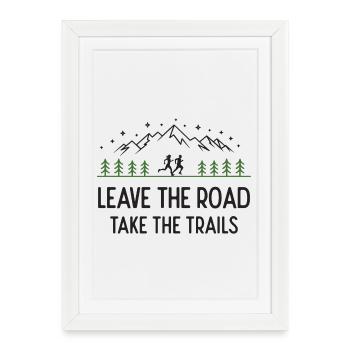 Trail Running - Leave the Road, Take the Trails - Framed poster (27 × 37 cm) - white - Front