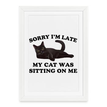 Désolé, je suis en retard, drôle de propriétaire de chat disant - Affiche encadrée (27 × 37 cm) - blanc - Devant