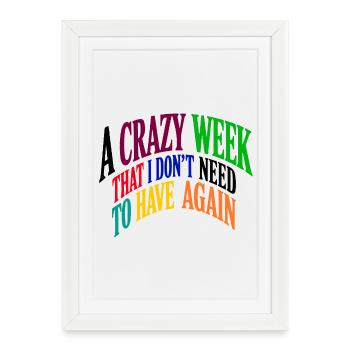 Vibrant Crazy Week Motivational Quote Design - Framed poster (27 × 37 cm) - white - Front