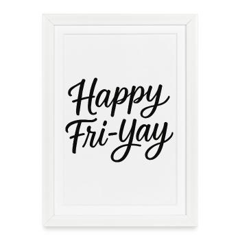 Joyeux vendredi, Yay, Vendredi, Amant, Friyay - Affiche encadrée (27 × 37 cm) - blanc - Devant