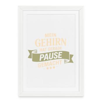 Mon cerveau vient de faire une pause - Affiche encadrée (27 × 37 cm) - blanc - Devant