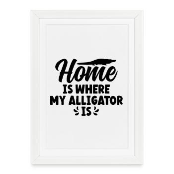 Home Is Where My Alligator Is - Framed poster (27 × 37 cm) - white - Front