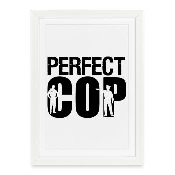 Perfect Cop Polizei Polizist Beruf Spruch Geschenk - Framed poster (27 × 37 cm) - white - Front