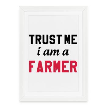 Trust me I am a Farmer - Affiche encadrée (27 × 37 cm) - blanc - Devant