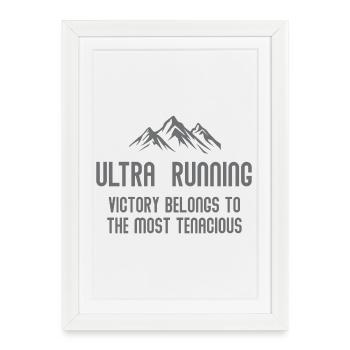 Ultra RunningVictory Belongs to the Most Tenacious - Framed poster (27 × 37 cm) - white - Front