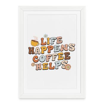 Life Happens Coffee Helps - Framed poster (27 × 37 cm) - white - Front