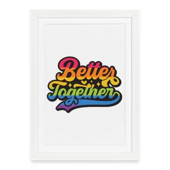 LGBT Pride Month - Better Together - Framed poster (27 × 37 cm) - white - Front