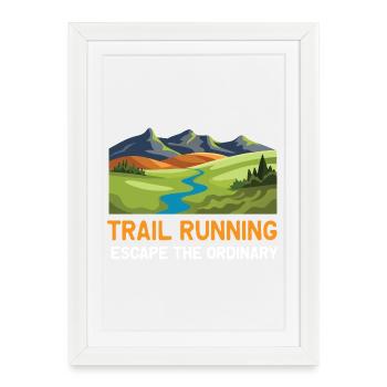 Trail Running - Escape the Ordinary - Framed poster (27 × 37 cm) - white - Front