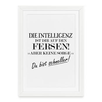 The intelligence is the one on the heels - Framed poster (27 × 37 cm) - white - Front