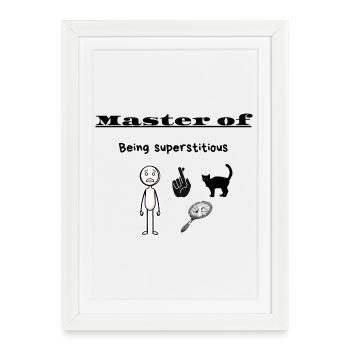 Master of Being superstitious - Framed poster (27 × 37 cm) - white - Front