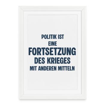 Politik als Fortsetzung des Krieges - Gerahmtes Poster (27 × 37 cm) - Weiß - Vorne