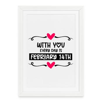 With you every day is Valentine's Day - Framed poster (27 × 37 cm) - white - Front