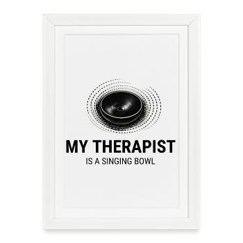 My Therapist Is a Singing Bowl | Singing Bowl Humor - Framed poster (27 × 37 cm) - white - Front