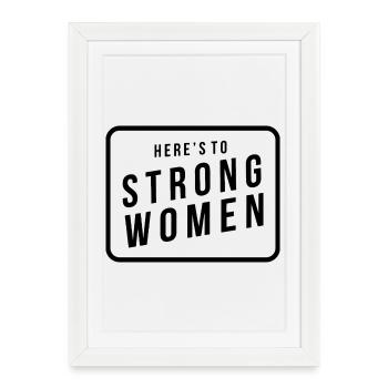 Here's to the Strong Women - Framed poster (27 × 37 cm) - white - Front