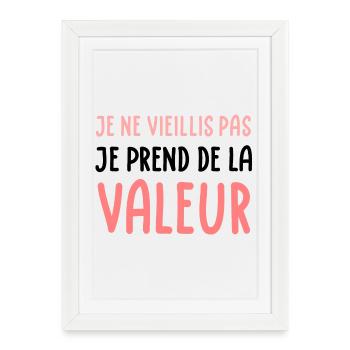 Je ne vieillis pas je prends de la valeur (black) - Affiche encadrée (27 × 37 cm) - blanc - Devant