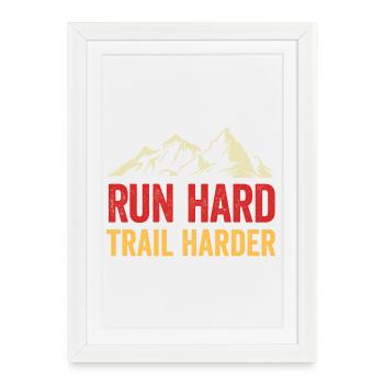 Run Hard. Trail Harder - Framed poster (27 × 37 cm) - white - Front