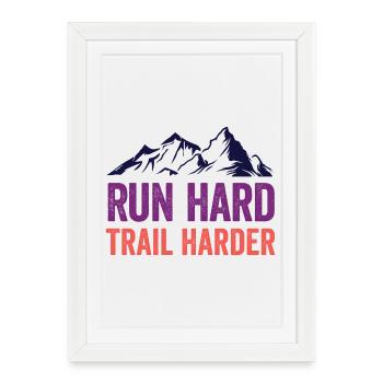 Run Hard. Trail Harder. - Framed poster (27 × 37 cm) - white - Front