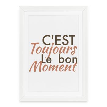 c'est toujour lr bon moment - Affiche encadrée (27 × 37 cm) - blanc - Devant