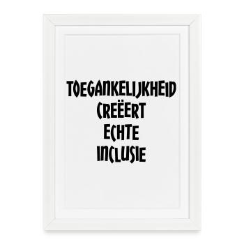 Accessibility creates true inclusion # - Framed poster (27 × 37 cm) - white - Front