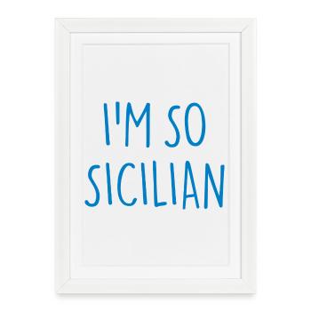 JE SUIS TELLEMENT SICILIEN Sicile - Affiche encadrée (27 × 37 cm) - blanc - Devant