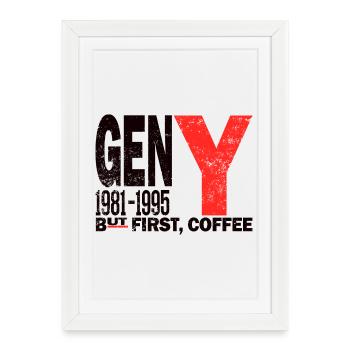 Gen Y Millennial Coffee First Chemise - Affiche encadrée (27 × 37 cm) - blanc - Devant