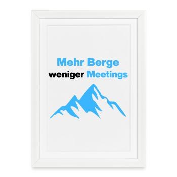 Plus de montagnes, moins de réunions, de jours fériés, de bureaux - Affiche encadrée (27 × 37 cm) - blanc - Devant