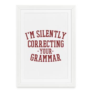 im silently correcting your grammar - Framed poster (27 × 37 cm) - white - Front