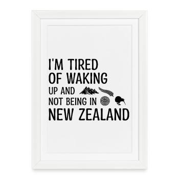 Tired Waking Up And Not Being In New Zealand Funny - Framed poster (27 × 37 cm) - white - Front