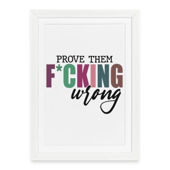 Prouve-leur qu’ils ont tort - Affiche encadrée (27 × 37 cm) - blanc - Devant