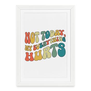 Pas aujourd’hui, tout me fait mal à cause de la fibromyalgie. - Affiche encadrée (27 × 37 cm) - blanc - Devant