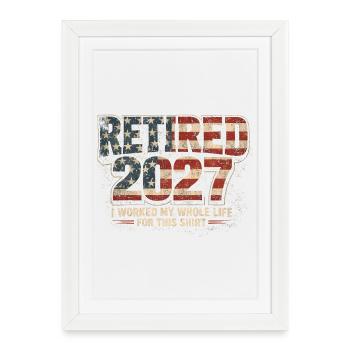 Retraite en 2027 – c’est pour ça que j’ai toujours eu - Affiche encadrée (27 × 37 cm) - blanc - Devant